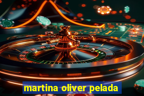 martina oliver pelada